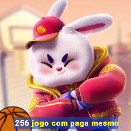 256 jogo com paga mesmo